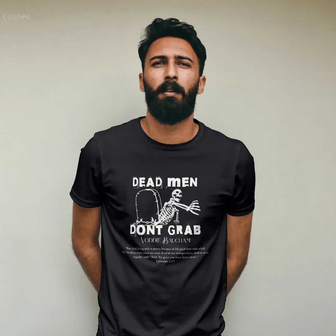 Dead Men Don't Grab - Unisex Tee Calvinist Apparel™