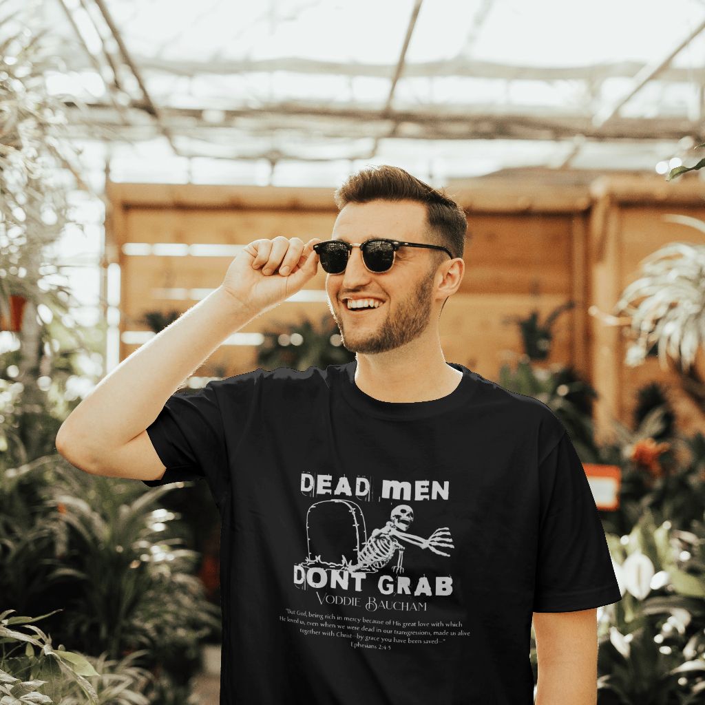 Dead Men Don't Grab - Unisex Tee Calvinist Apparel™