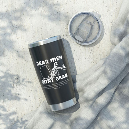 Dead Men Don't Grab 20oz Tumbler Calvinist Apparel™