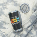 I Drink Coffee Periodically 20oz Tumbler Calvinist Apparel™