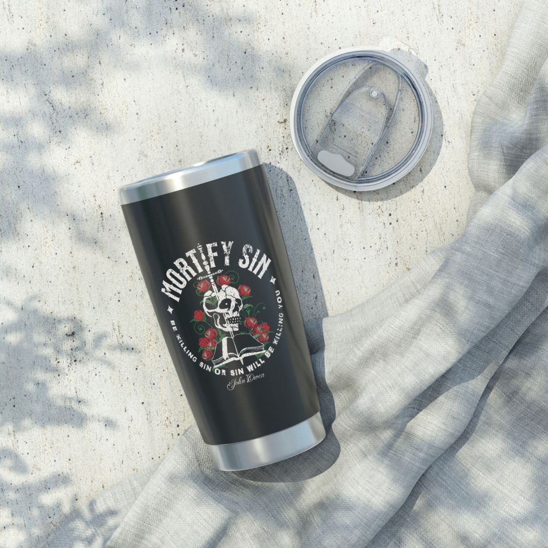 Mortify Sin 20oz Tumbler Calvinist Apparel™