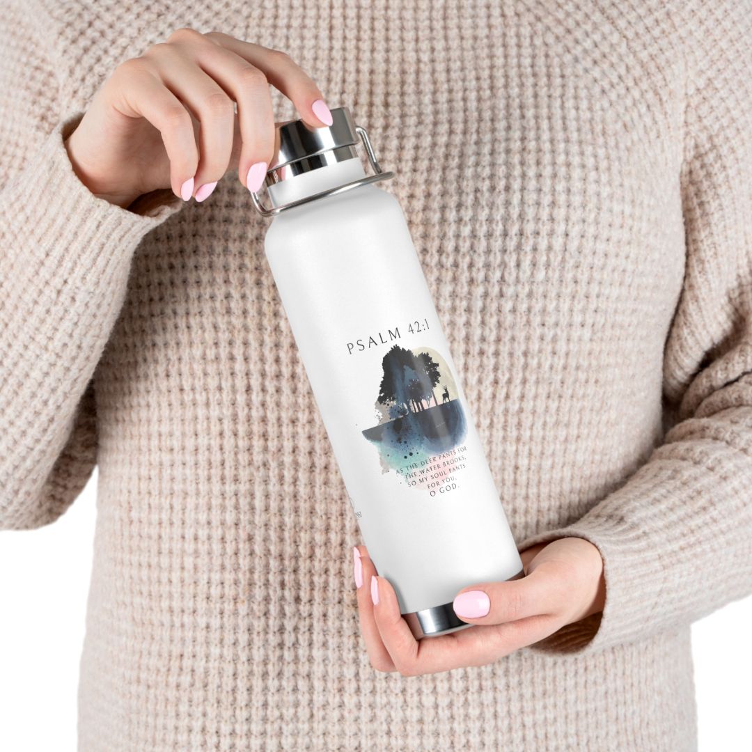 My Soul Thirsts For God -   22oz. Vacuum Insulated Bottle Calvinist Apparel™