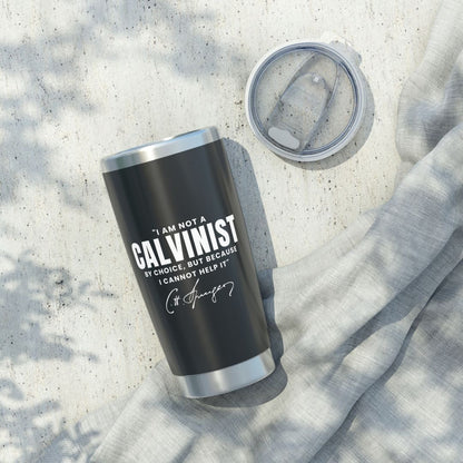 Not a Calvinist by Choice 20oz Tumbler Calvinist Apparel™