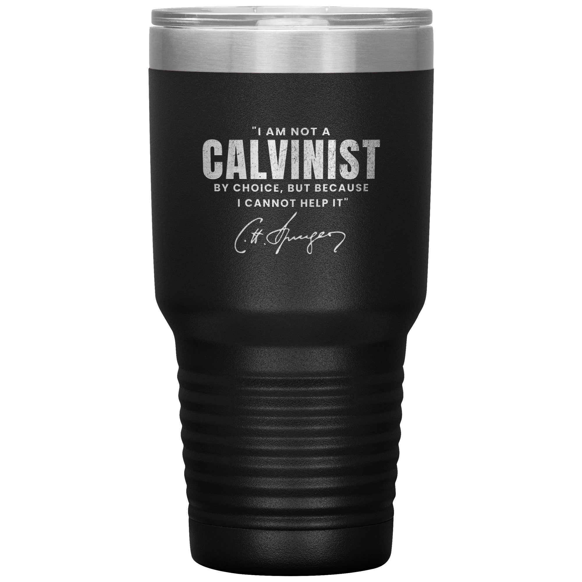 Not a Calvinist by Choice 30oz Insulated Tumbler