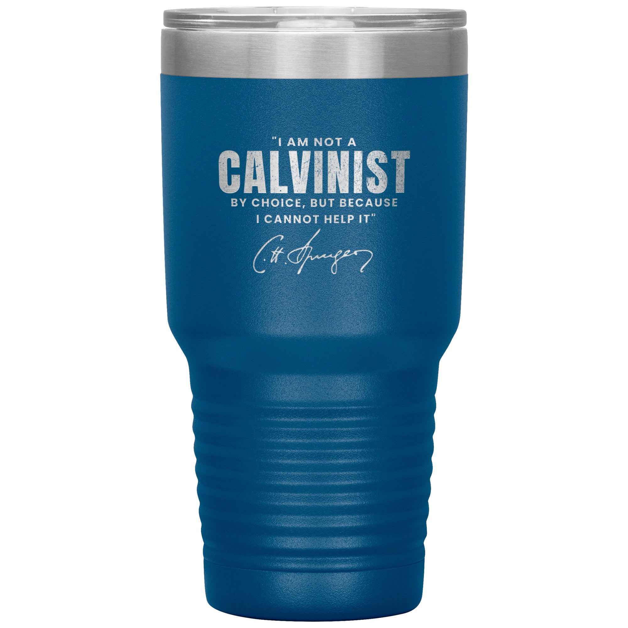 Not a Calvinist by Choice 30oz Insulated Tumbler