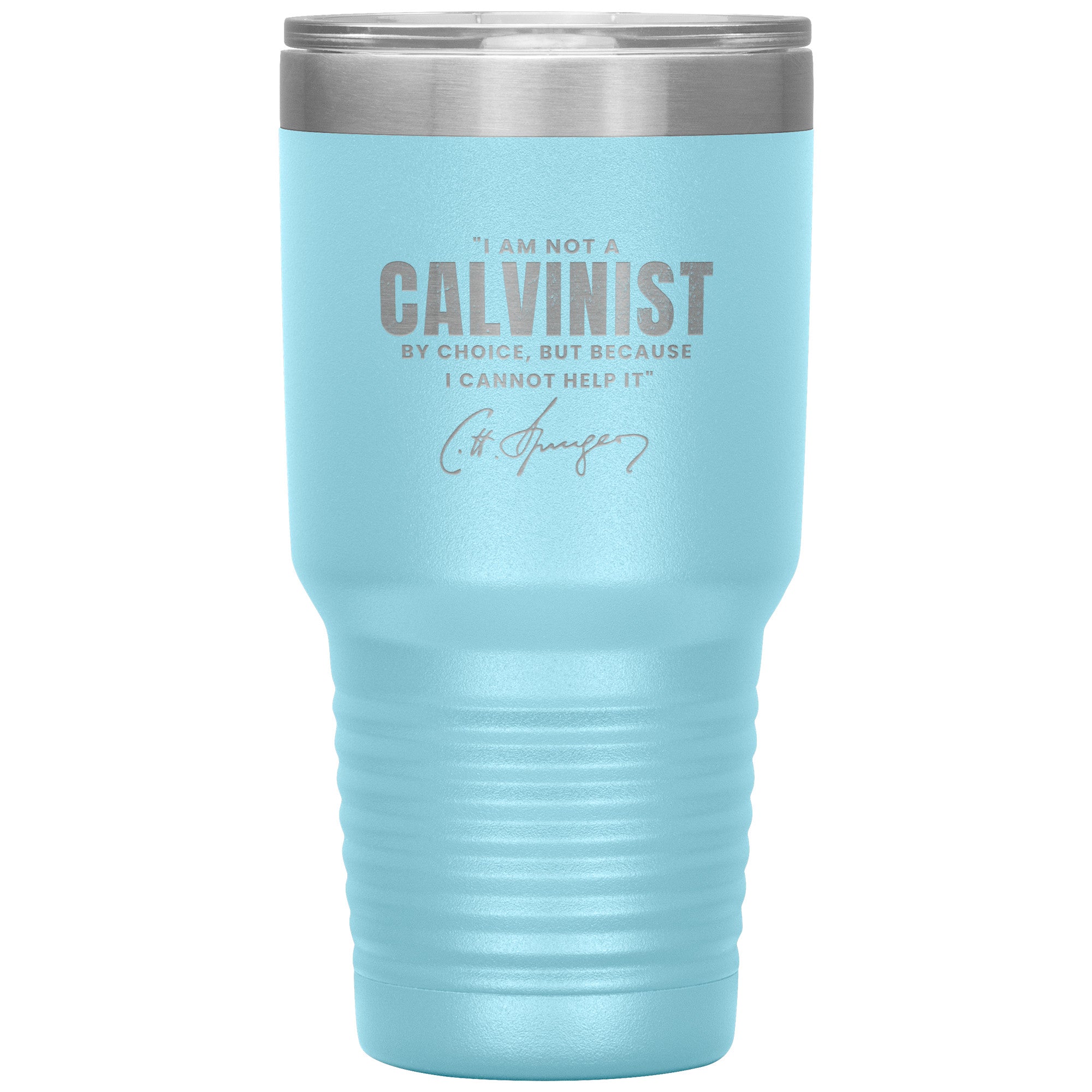 Not a Calvinist by Choice 30oz Insulated Tumbler