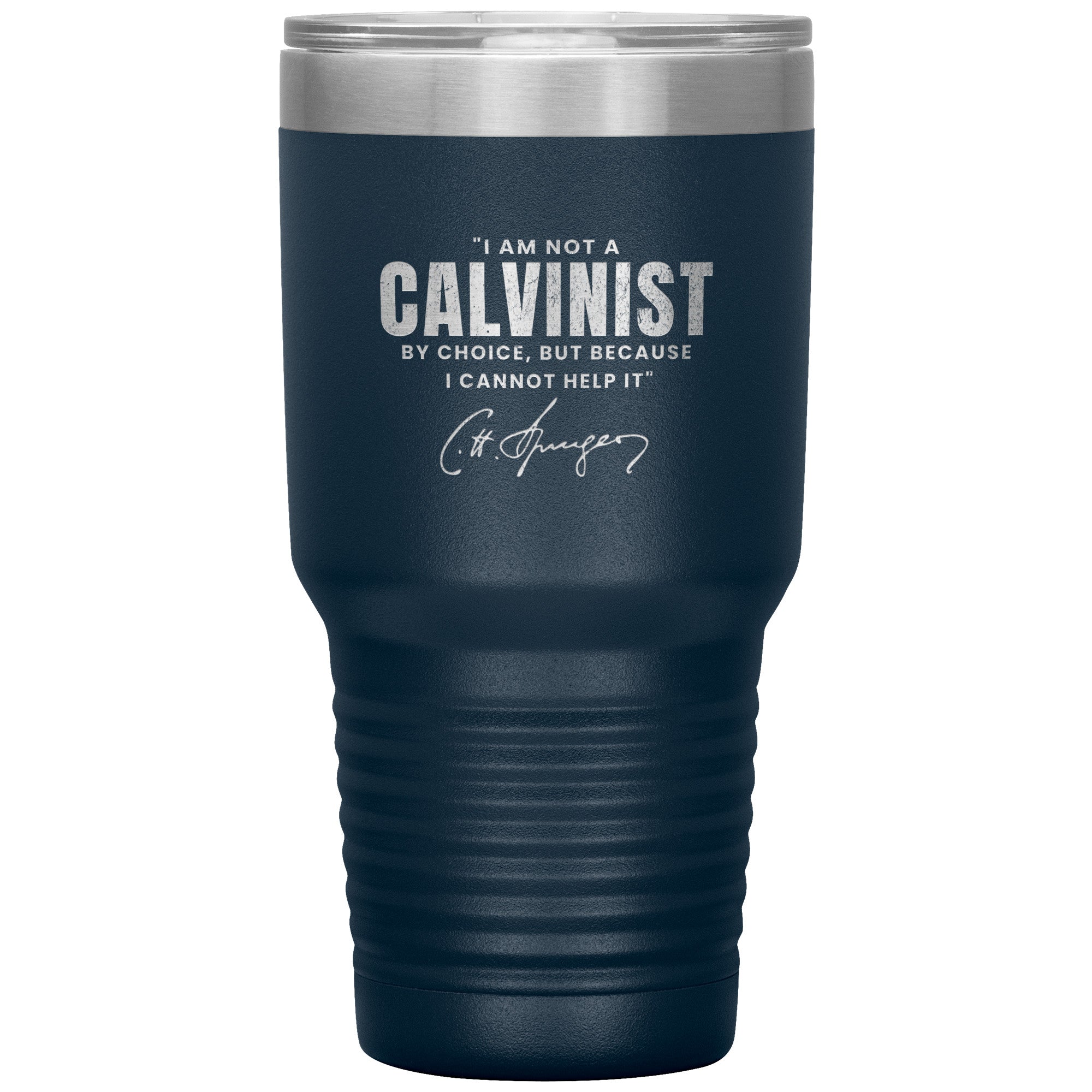 Not a Calvinist by Choice 30oz Insulated Tumbler
