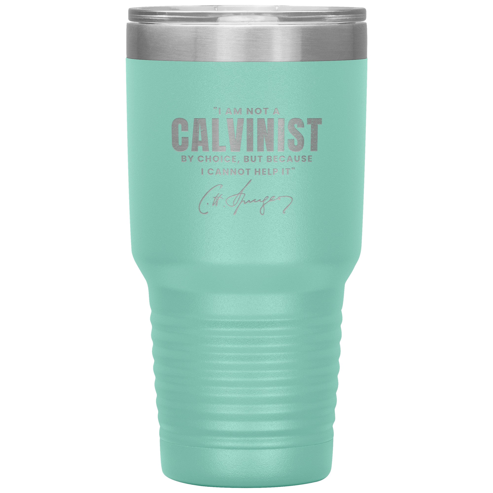 Not a Calvinist by Choice 30oz Insulated Tumbler