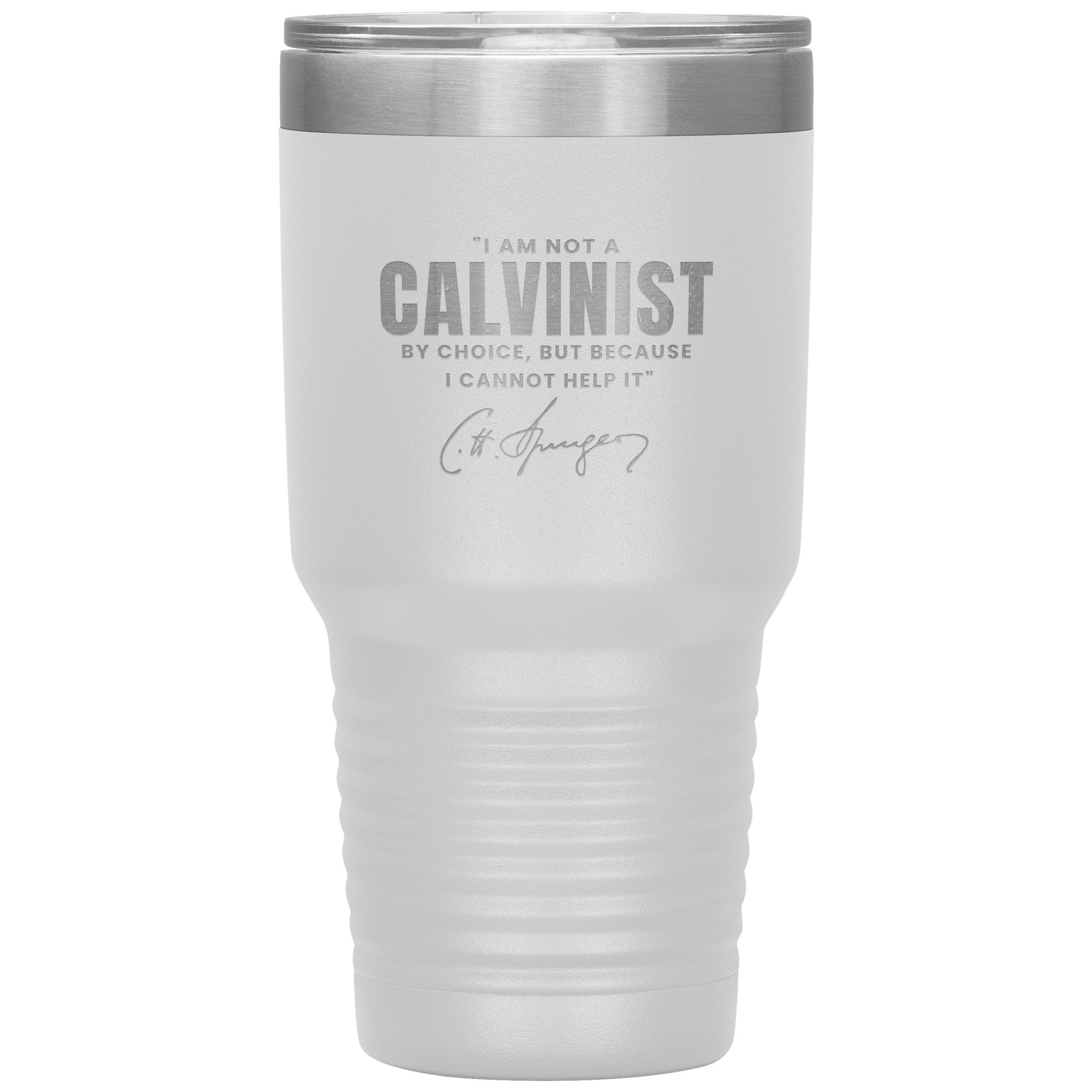 Not a Calvinist by Choice 30oz Insulated Tumbler