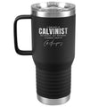 Not a Calvinist By Choice 20oz Travel Tumbler