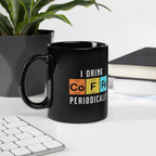 I Drink Coffee Periodically Mug Calvinist Apparel™