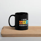 I Drink Coffee Periodically Mug Calvinist Apparel™