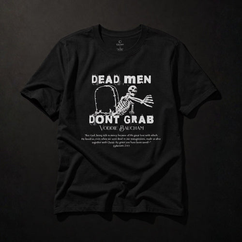 Dead Men Don't Grab black unisex tee front flat lay with white skeleton graphic and Ephesians 2:4–5