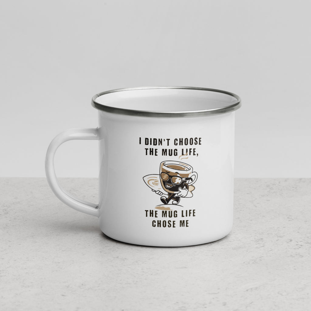 The Mug Life Chose Me - Enamel Mug Calvinist Apparel™