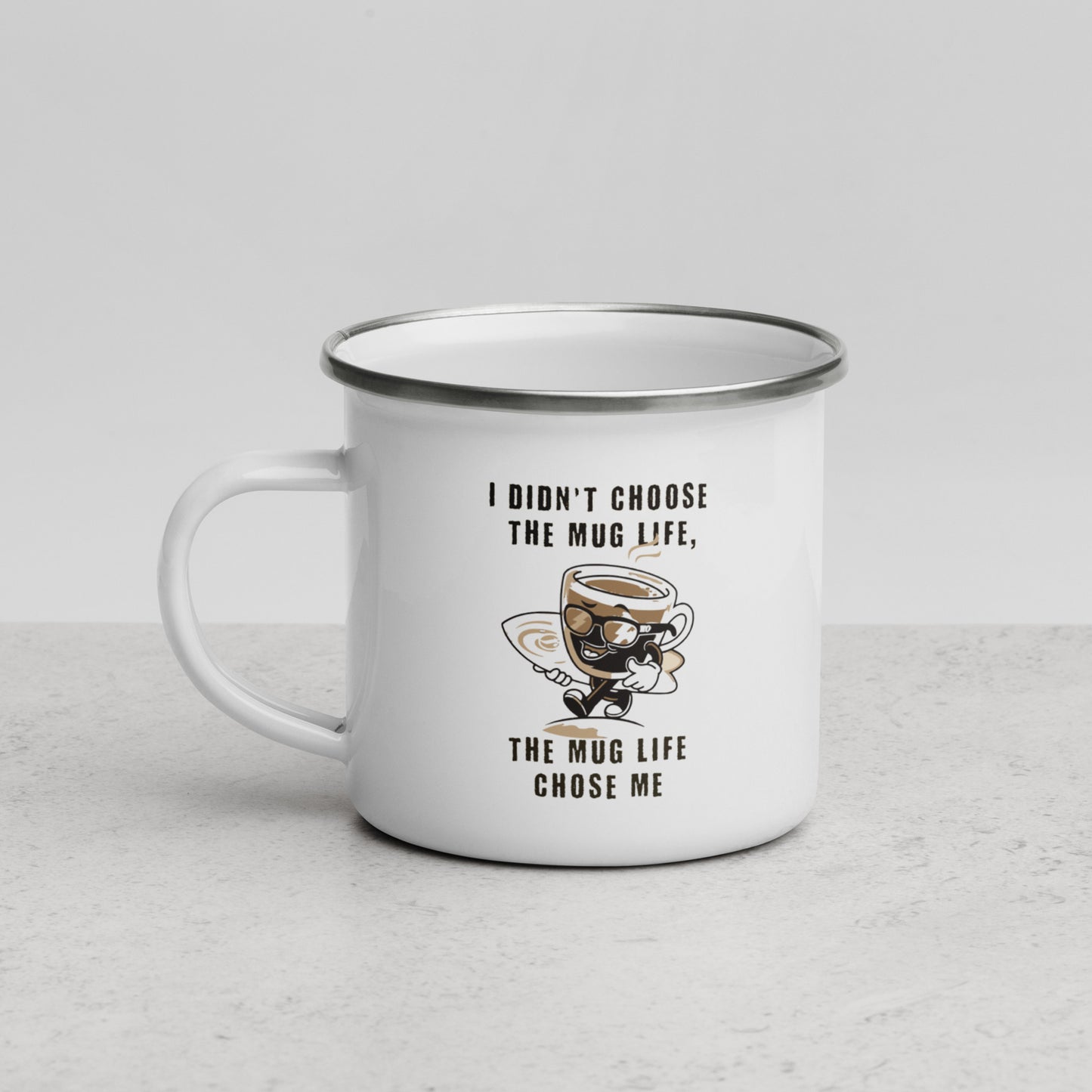 The Mug Life Chose Me - Enamel Mug Calvinist Apparel™